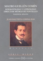 Mauro Guillén Comín. Dermatólogo y leprólogo. Director médico de Fontilles. Valencia, 1876-1932.